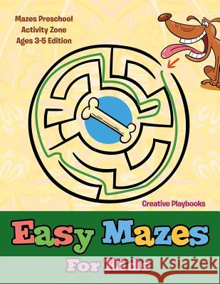 Easy Mazes For Kids - Mazes Preschool Activity Zone Ages 3-5 Edition Creative Playbooks 9781683231288 Creative Playbooks