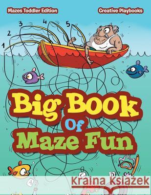 Big Book Of Maze Fun - Mazes Toddler Edition Creative Playbooks 9781683231301 Creative Playbooks