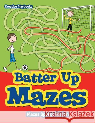 Batter Up Mazes - Mazes Sports Edition Creative Playbooks   9781683231332 Creative Playbooks