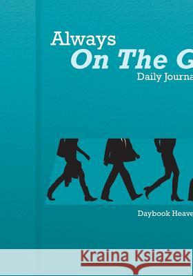 Always on the Go! Daily Journal 2016 Daybook Heaven Books   9781683231561 Daybook Heaven Books