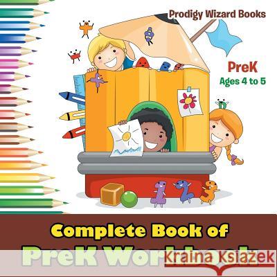 Complete Book of PreK Workbook PreK - Ages 4 to 5 Prodigy 9781683231691 Prodigy Wizard Books