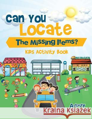 Can You Locate the Missing Items? Kids Activity Book Activity Attic Books   9781683231943 Activity Attic Books