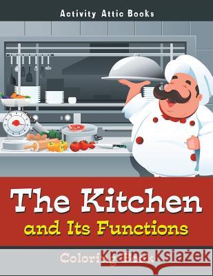 The Kitchen and Its Functions Coloring Book Activity Attic Books   9781683232087 Activity Attic Books