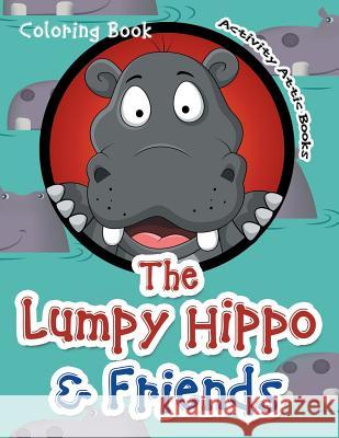 The Lumpy Hippo & Friends Coloring Book Activity Attic Books   9781683232100 Activity Attic Books