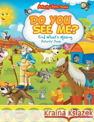 Do You See Me? Find What's Missing Activity Book Activity Attic Books   9781683232643 Activity Attic Books