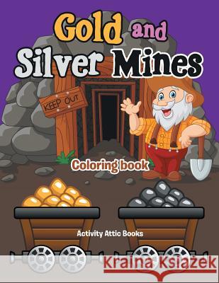 Gold and Silver Mines Coloring Book Activity Attic Books   9781683232667 Activity Attic Books