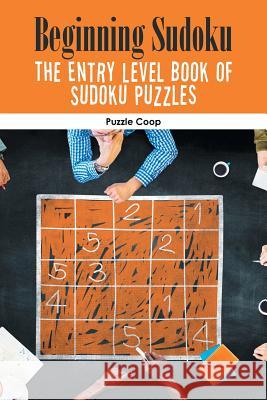 Beginning Sudoku: The Entry Level Book of Sudoku Puzzles Puzzle Coop 9781683232902