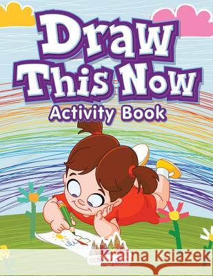 Draw This Now: Activity Book Activity Attic Books   9781683232940 Activity Attic Books