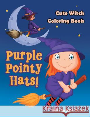 Purple Pointy Hats! Cute Witch Coloring Book Activity Attic Books   9781683232957 Activity Attic Books