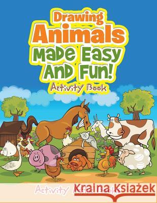 Drawing Animals Made Easy and Fun! Activity Book Activity Attic Books   9781683233022 Activity Attic Books