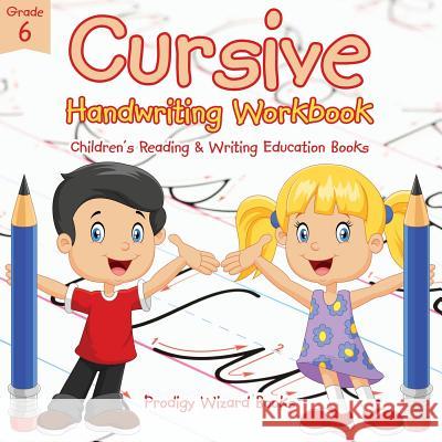 Cursive Handwriting Workbook Grade 6: Children's Reading & Writing Education Books Prodigy Wizard Books 9781683233053 Prodigy Wizard Books