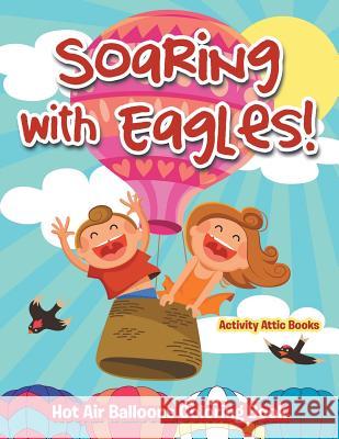 Soaring with Eagles! Hot Air Balloons Coloring Book Activity Attic Books   9781683233152 Activity Attic Books