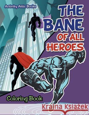 The Bane of All Heroes Coloring Book Activity Attic Books   9781683233220 Activity Attic Books