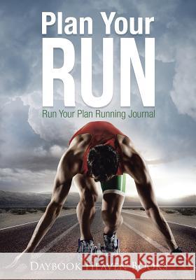 Plan Your Run, Run Your Plan Running Journal Daybook Heaven Books 9781683233268 Daybook Heaven Books