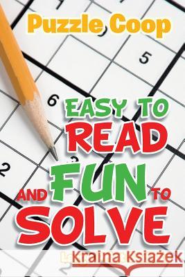 Easy to Read and Fun to Solve: Large Print Sudoku Puzzle Coop 9781683233282