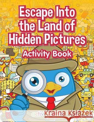 Escape Into the Land of Hidden Pictures Activity Book Activity Attic Books   9781683233329 Activity Attic Books