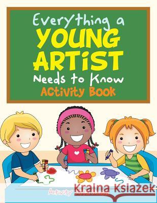 Everything a Young Artist Needs to Know Activity Book Activity Attic Books   9781683233398 Activity Attic Books