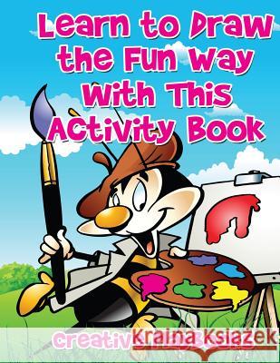 Learn to Draw the Fun Way with This Activity Book Creative Playbooks 9781683233725 Creative Playbooks