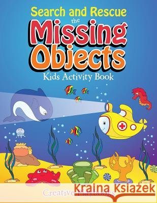 Search and Rescue the Missing Objects Kids Activity Book Creative Playbooks 9781683233992