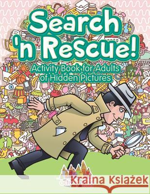 Search n' Rescue Activity Book for Adults of Hidden Pictures Activity Attic 9781683234005 Activity Attic Books