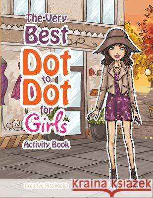 The Best Dot to Dot Games for Little Girls Activity Book Creative Playbooks 9781683234302 Creative Playbooks