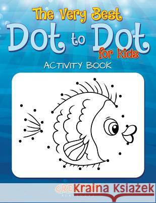 The Best Dot to Dot Games for Little Children Activity Book Creative Playbooks   9781683234319 Creative Playbooks