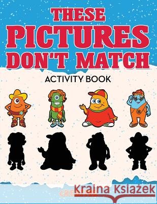 These Picture Don't Match Activity Book Creative Playbooks 9781683234425 Creative Playbooks