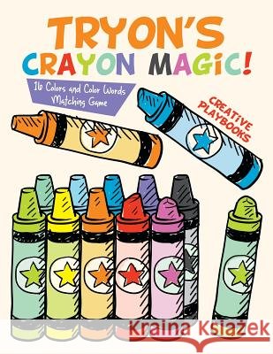 Tryon's Crayon Magic! 16 Colors and Color Words Matching Game Creative Playbooks 9781683234517 Creative Playbooks