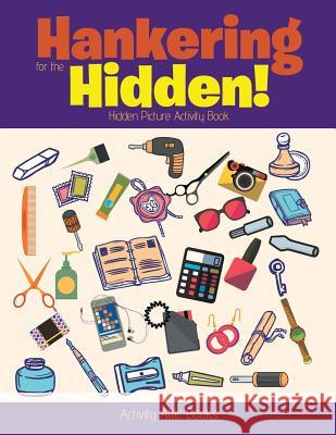 Hankering for the Hidden! Hidden Picture Activity Book Activity Attic Books 9781683234982 Activity Attic Books