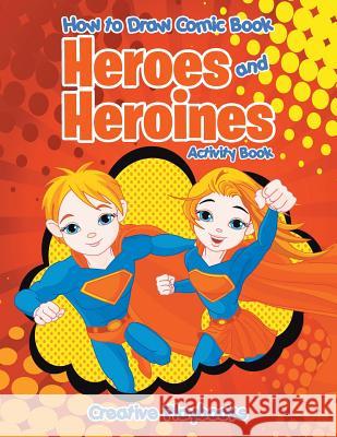 How to Draw Comic Book Heroes and Heroines Activity Book Creative Playbooks 9781683235224 Creative Playbooks