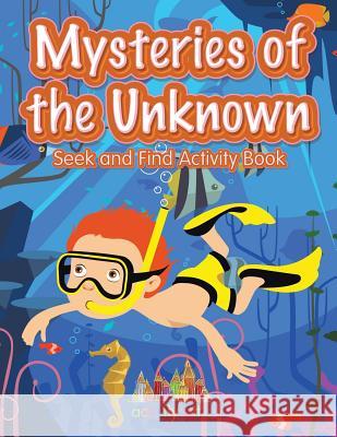 Mysteries of the Unknown: Seek and Find Activity Book Activity Attic Books   9781683235330 Activity Attic Books