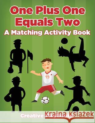 One Plus One Equals Two: A Matching Activity Book Creative Playbooks   9781683235392 Creative Playbooks