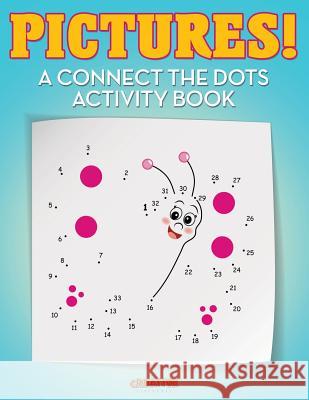 Pictures! A Connect the Dots Activity Book Creative Playbooks 9781683235538 Creative Playbooks