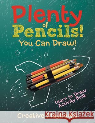 Plenty of Pencils! You Can Draw! Learn to Draw Activity Book Creative Playbooks 9781683235569 Creative Playbooks