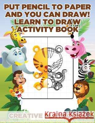 Put Pencil to Paper and You Can Draw! Learn to Draw Activity Book Creative Playbooks   9781683235637 Creative Playbooks