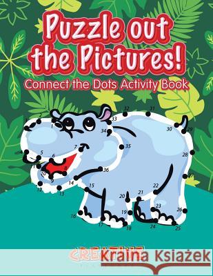 Puzzle Out the Pictures! Connect the Dots Activity Book Creative Playbooks 9781683235644 Creative Playbooks