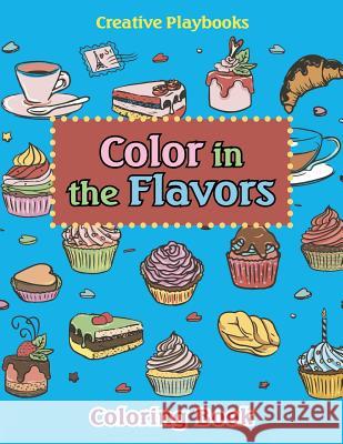 Color in the Flavors Coloring Book Creative Playbooks 9781683236559 Creative Playbooks