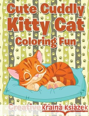Cute Cuddly Kitty Cat Coloring Fun Creative Playbooks 9781683236702