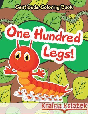 One Hundred Legs! Centipede Coloring Book Creative Playbooks 9781683237037 Creative Playbooks