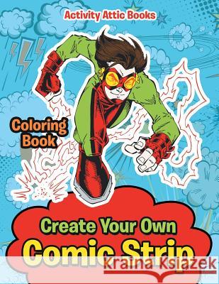 Create Your Own Comic Strip Coloring Book Activity Attic Books 9781683237273