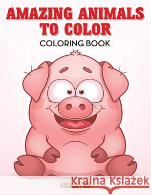 Amazing Animals to Color Coloring Book Creative Playbooks 9781683237402 Creative Playbooks