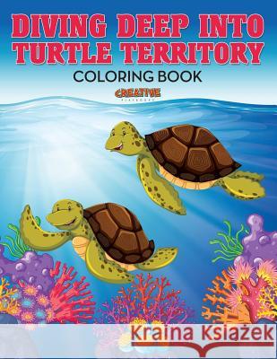 Diving Deep into Turtle Territory Coloring Book Creative Playbooks 9781683237457 Creative Playbooks