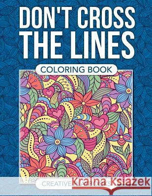 Don't Cross the Lines Coloring Book Creative Playbooks 9781683237471 Creative Playbooks