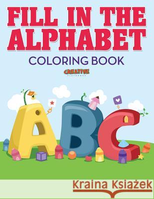 Fill in the Alphabet Coloring Book Creative Playbooks 9781683237563 Creative Playbooks