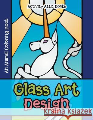 Glass Art Design: An Animal Coloring Book Activity Attic Books 9781683237624