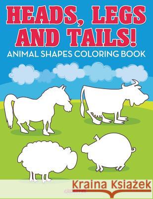 Heads, Legs, and Tails! Animal Shapes Coloring Book Creative 9781683237648