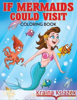 If Mermaids Could Visit Coloring Book Creative Playbooks 9781683237693 Creative Playbooks