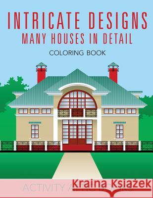 Intricate Designs: Many Houses in Detail Coloring Book Creative Playbooks 9781683237716 Creative Playbooks