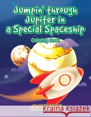Jumpin' Through Jupiter in a Special Spaceship Coloring Book Creative Playbooks 9781683237730 Creative Playbooks