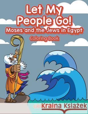 Let My People Go! Moses and the Jews in Egypt Coloring Book Creative Playbooks 9781683237754 Creative Playbooks